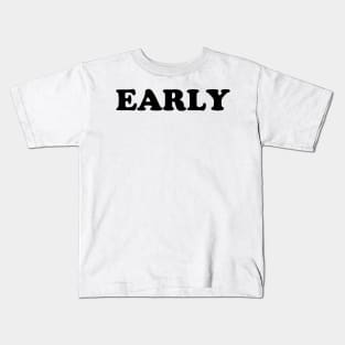 EARLY Kids T-Shirt